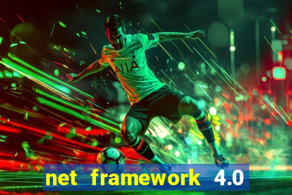 net framework 4.0 v 30319 windows 7 64 bit